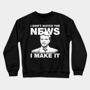 I Don't Watch The News Crewneck Sweatshirt